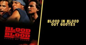 120 “Blood In Blood Out Quotes” To Make Your Day