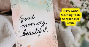 45+Flirty Good Morning Texts to Make Her Smile