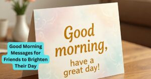 Good Morning Messages for Friends to Brighten Their Day