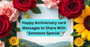 130+ Happy Anniversary card Messages to Share With Someone Special