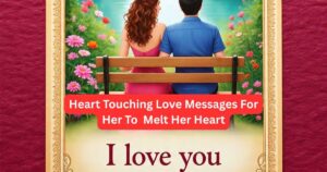 Heart Touching Love Messages For Her To  Melt Her Heart