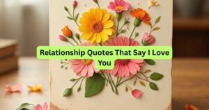 140 Relationship Quotes That Say I Love You