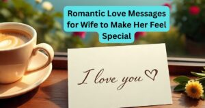 Romantic Love Messages for Wife to Make Her Feel Special
