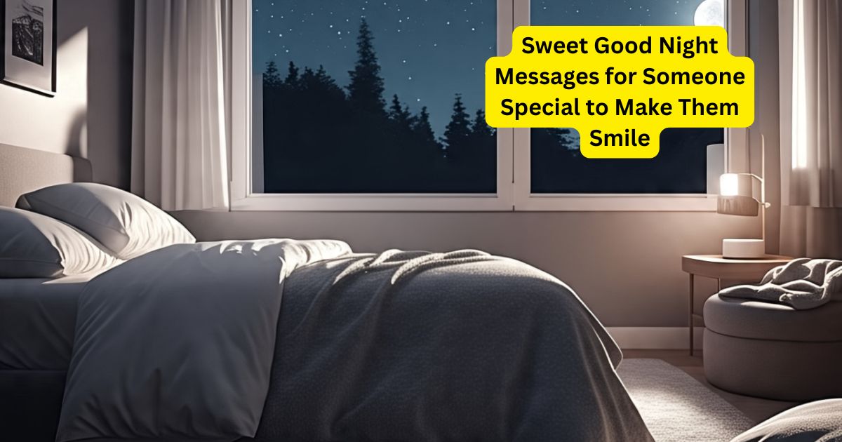 32+Sweet Good Night Messages for Someone Special to Make Them Smile