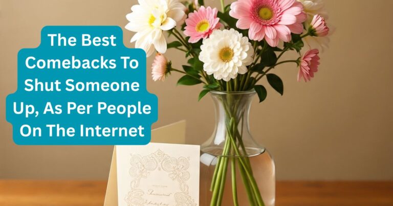 78 Of The Best Comebacks To Shut Someone Up, As Per People On The Internet