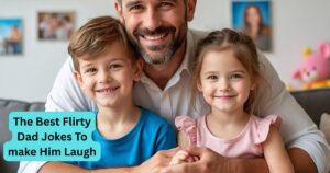 54 Of The Best Flirty Dad Jokes To make Him Laugh