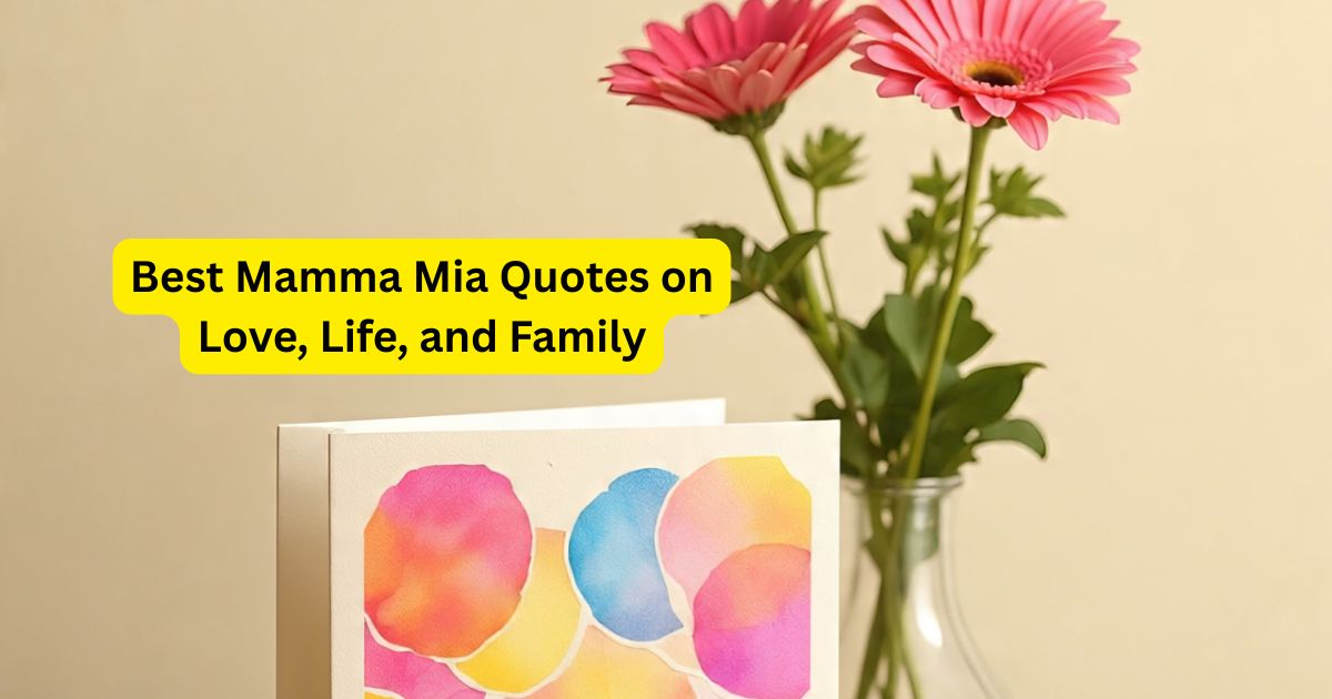 100+ Best Mamma Mia Quotes on Love, Life, and Family