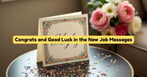 60+ Congrats and Good Luck in the New Job Messages