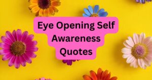 112+ Eye Opening Self Awareness Quotes
