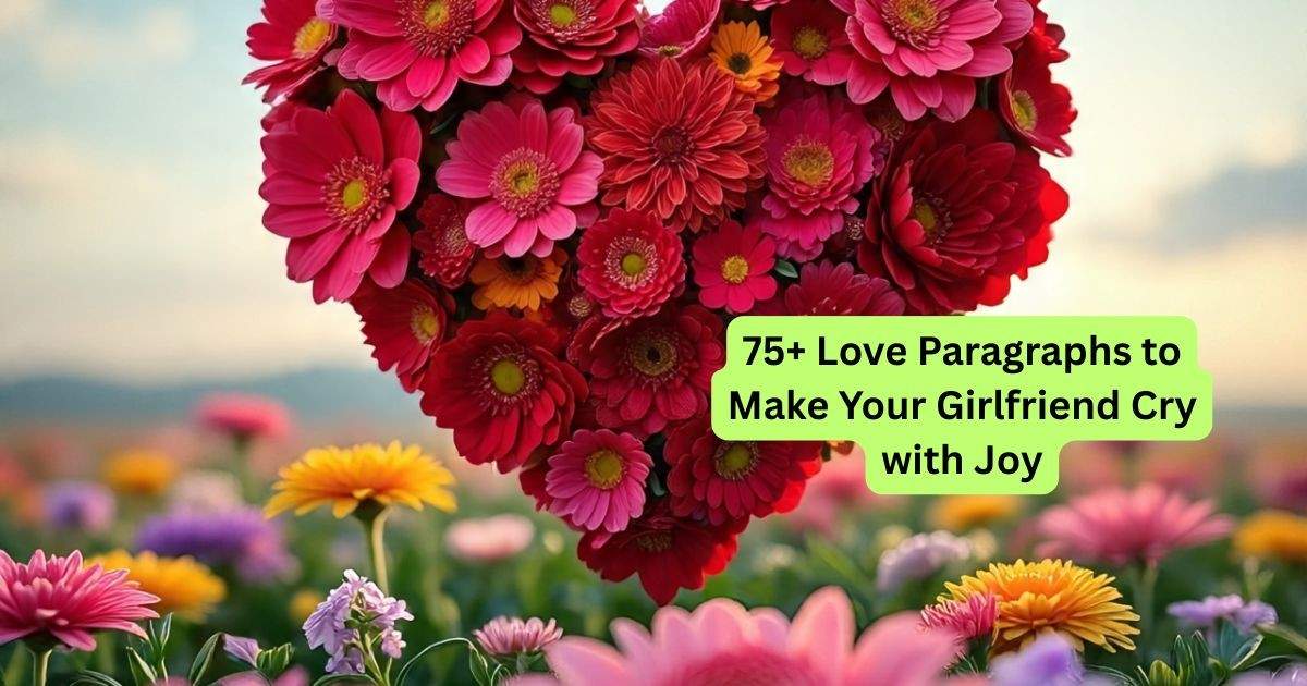 75+ Love Paragraphs to Make Your Girlfriend Cry with Joy