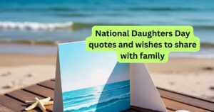 National Daughters Day quotes and wishes to share with family
