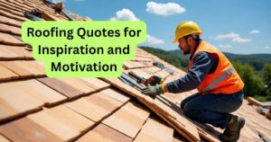 Roofing Quotes for Inspiration and Motivation