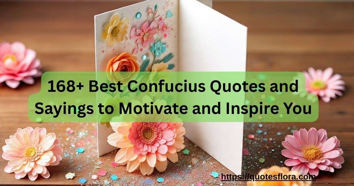 168+ Best Confucius Quotes and Sayings to Motivate and Inspire You