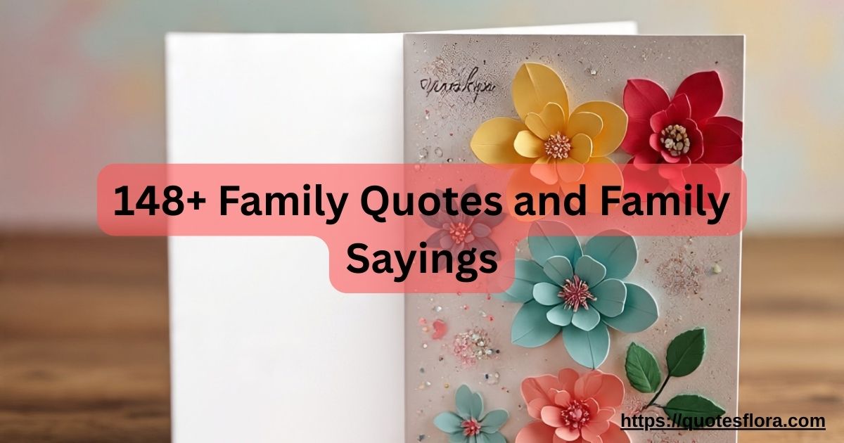 148+ Family Quotes and Family Sayings