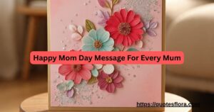 102+ Happy Mom Day Message For Every Mum