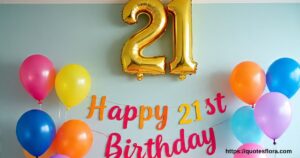 302+ Heartfelt 21st Birthday Messages And Wishes