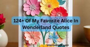 160+ Of My Favorite Alice In Wonderland Quotes