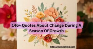 146+ Quotes About Change During A Season Of Growth