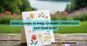 Grief Quotes to Help Grievers Understand and Heal Grief