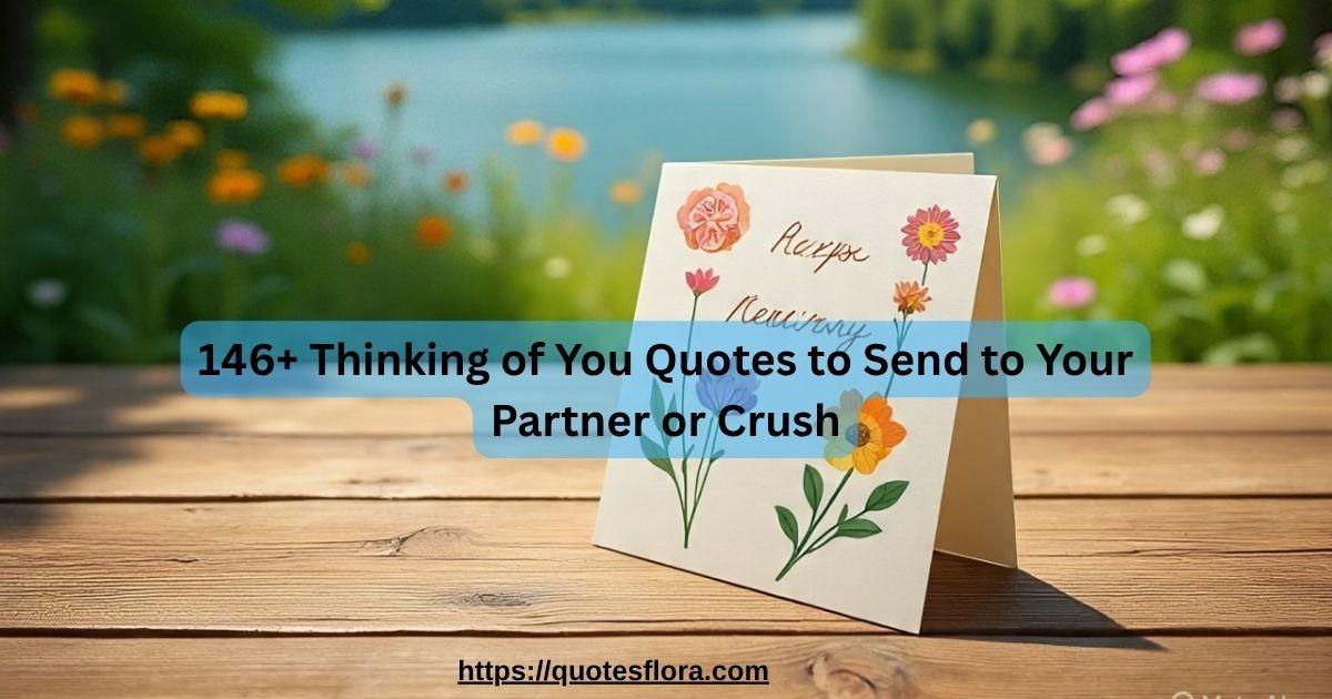 146+ Thinking of You Quotes to Send to Your Partner or Crush